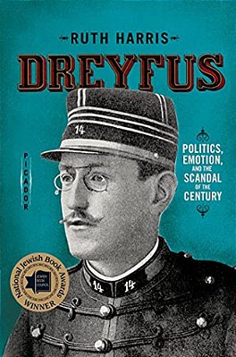 Dreyfus: Politics, Emotion, And The Scandal Of The Century-..