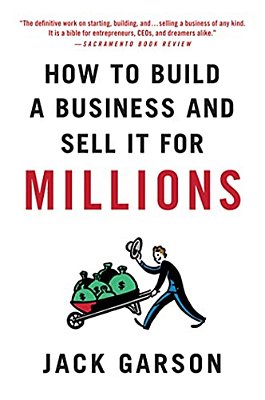 How To Build A Business And Sell It For Millions: The Essential Moves For Every Small Business-..