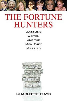 The Fortune Hunters: Dazzling Women And The Men They Married-..