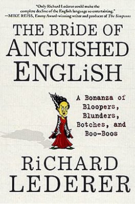 The Bride Of Anguished English: A Bonanza Of Bloopers, Blunders, Botches, And Boo-Boos-..