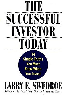 The Successful Investor Today: 14 Simple Truths You Must Know When You Invest-..