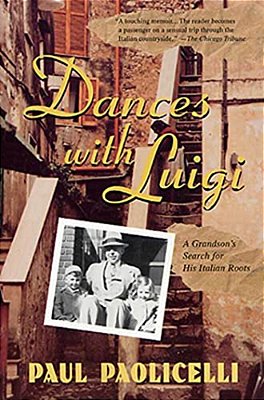 Dances With Luigi: A Grandson's Search For His Italian Roots-..