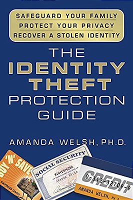 The Identity Theft Protection Guide: *Safeguard Your Family *Protect Your Privacy *Recover A Stolen Identity-..