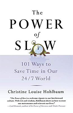 The Power Of Slow: 101 Ways To Save Time In Our 24/7 World-..
