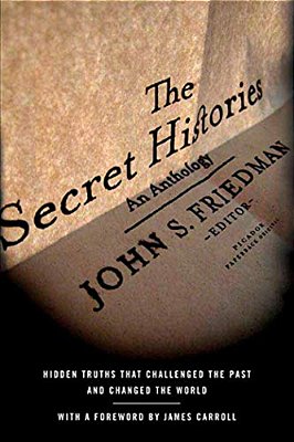 The Secret Histories: Hidden Truths That Challenged The Past And Changed The World-..