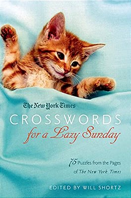 New York Times Crosswords For A Lazy Sunday: 75 Puzzles From The Pages Of The New York Times-..
