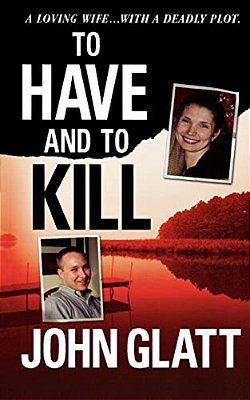 To Have And To Kill: Nurse Melanie Mcguire, An Illicit Affair, And The Gruesome Murder Of Her Husband-..