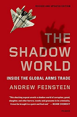 The Shadow World: Inside The Global Arms Trade-..