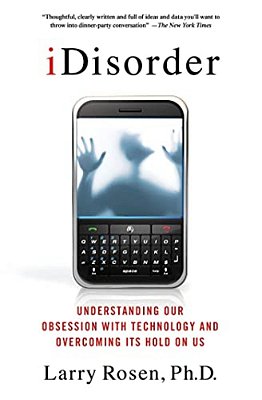 Idisorder: Understanding Our Obsession With Technology And Overco-..