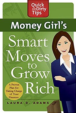 Money Girl's Smart Moves To Grow Rich: A Proven Plan For Taking Charge Of Your Finances-..