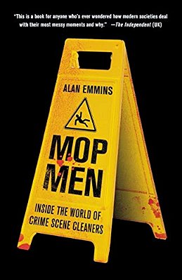Mop Men: Inside The World Of Crime Scene Cleaners-..