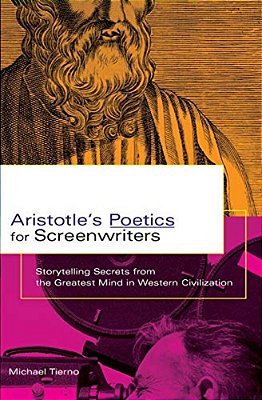 Aristotle's Poetics For Screenwriters: Storytelling Secrets From The Greatest Mind In Western Civilization-..