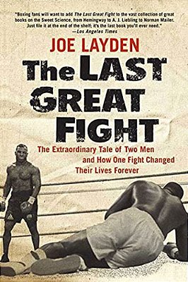 The Last Great Fight: The Extraordinary Tale Of Two Men And How One Fight Changed Their Lives Forever-..