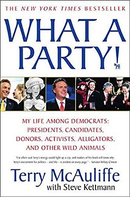 What A Party!: My Life Among Democrats: Presidents, Candidates, Donors, Activists, Alligators, And Other Wild Animals-..