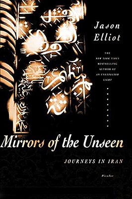 Mirrors Of The Unseen: Journeys In Iran-..