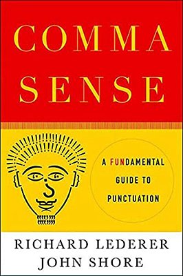 Comma Sense: A Fundamental Guide To Punctuation-..
