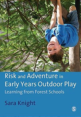 Risk & Adventure In Early Years Outdoor Play: Learning From Forest Schools-..
