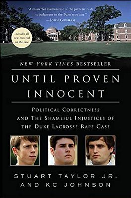 Until Proven Innocent: Political Correctness And The Shameful Injustices Of The Duke Lacrosse Rape Case-..