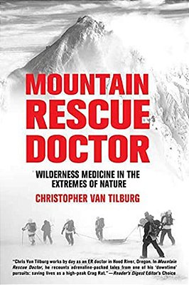 Mountain Rescue Doctor: Wilderness Medicine In The Extremes Of Nature-..