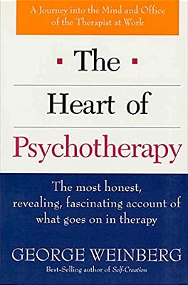 The Heart Of Psychotherapy: The Most Honest, Revealing, Fascinating Account Of What Goes On In Therapy-..