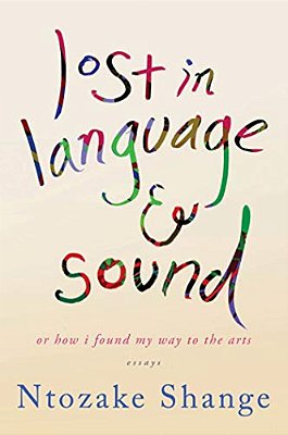 Lost In Language & Sound: Or How I Found My Way To The Arts: Essays-..