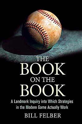 The Book On The Book: An Inquiry Into Which Strategies In The Modern Game Actually Work-..