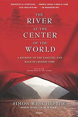 The River At The Center Of The World: A Journey Up The Yangtze, And Back In Chinese Time-..