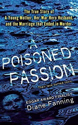 Poisoned Passion: A Young Mother, Her War Hero Husband, And The Marriage That Ended In Murder-..