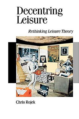 Decentring Leisure: Rethinking Leisure Theory-..