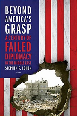 Beyond America's Grasp: A Century Of Failed Diplomacy In The Middle East-..