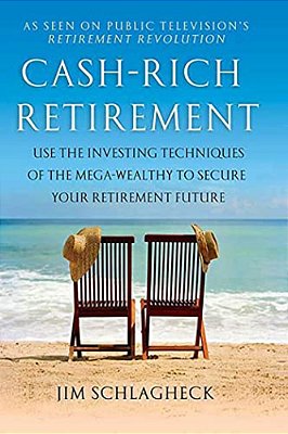 Cash-Rich Retirement: Use The Investing Techniques Of The Mega-Wealthy To Secure Your Retirement Future-..