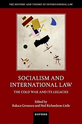 Socialism And International Law: The Cold War And Its Legacies-..