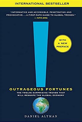 Outrageous Fortunes: The Twelve Surprising Trends That Will Reshape The Global Economy-..