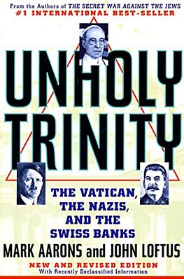 Unholy Trinity: The Vatican, The Nazis, And The Swiss Banks-..