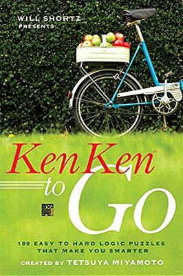 Will Shortz Presents Kenken To Go: 100 Easy To Hard Logic Puzzles That Make You Smarter-..