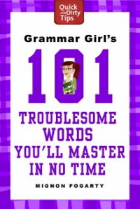Grammar Girl's 101 Troublesome Words You'Ll Master In No Time-..