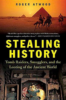 Stealing History: Tomb Raiders, Smugglers, And The Looting Of The Ancient World-..