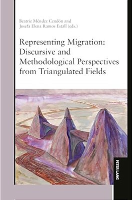 Representing Migration: Discursive And Methodological Perspectives From Triangulated Fields-..