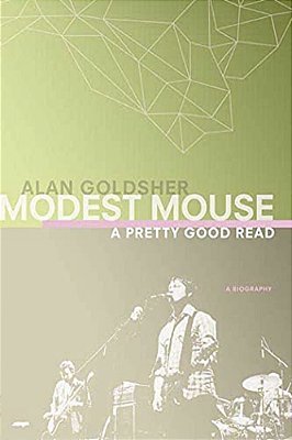 Modest Mouse: A Pretty Good Read-..