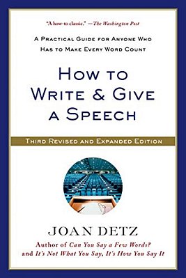 How To Write & Give A Speech: A Practical Guide For Anyone Who Has To Make Every Word Count (Revised, Expanded)-..
