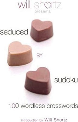 Will Shortz Presents Seduced By Sudoku: 100 Wordless Crossword Puzzles-..