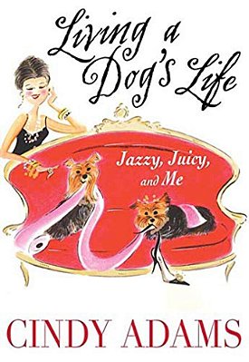 Living A Dog's Life: Jazzy, Juicy, And Me-..