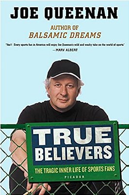 True Believers: The Tragic Inner Life Of Sports Fans-..