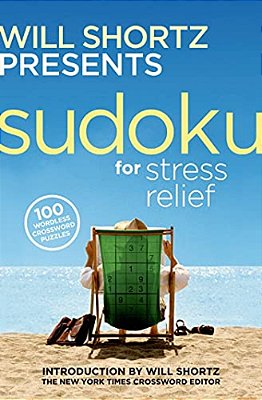 Will Shortz Presents Sudoku For Stress Relief: 100 Wordless Crossword Puzzles-..