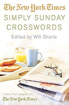 The New York Times Simply Sunday Crosswords: From The Pages Of The New York Times-..