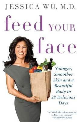 Feed Your Face: Younger, Smoother Skin And A Beautiful Body In 28 Delicious Days-..