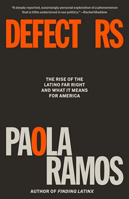 Defectors: The Rise Of The Latino Far Right And What It Means For America-..