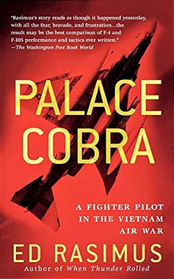 Palace Cobra: A Fighter Pilot In The Vietnam Air War-..