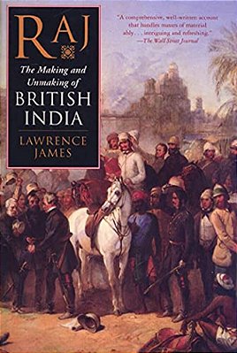 Raj: The Making And Unmaking Of British India-..