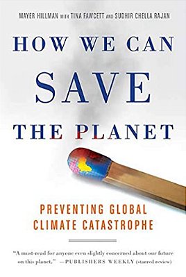 How We Can Save The Planet: Preventing Global Climate Catastrophe-..